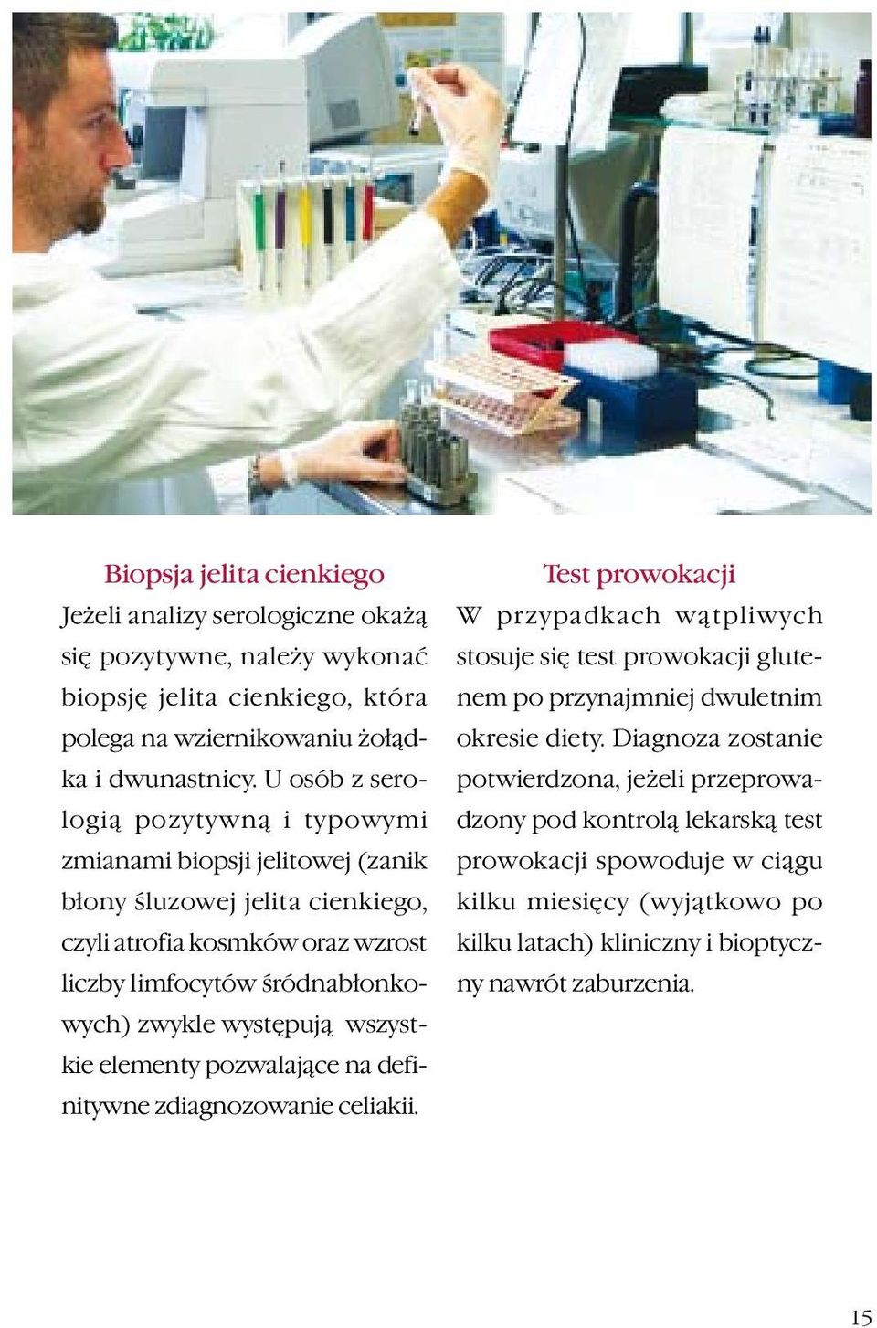 występują wszystkie elementy pozwalające na definitywne zdiagnozowanie celiakii.