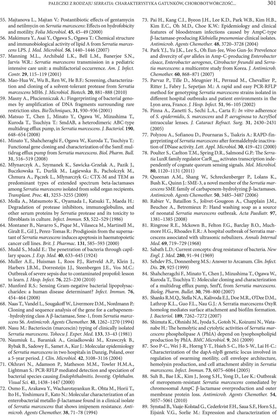 : Chemical structure and immunobiological activity of lipid A from Serratia marcescens LPS. J. Med. Microbiol. 56, 1440 1446 (2007) 57. Manning M.L., Archibald L.K., Bell L.M., Banerjee S.N.