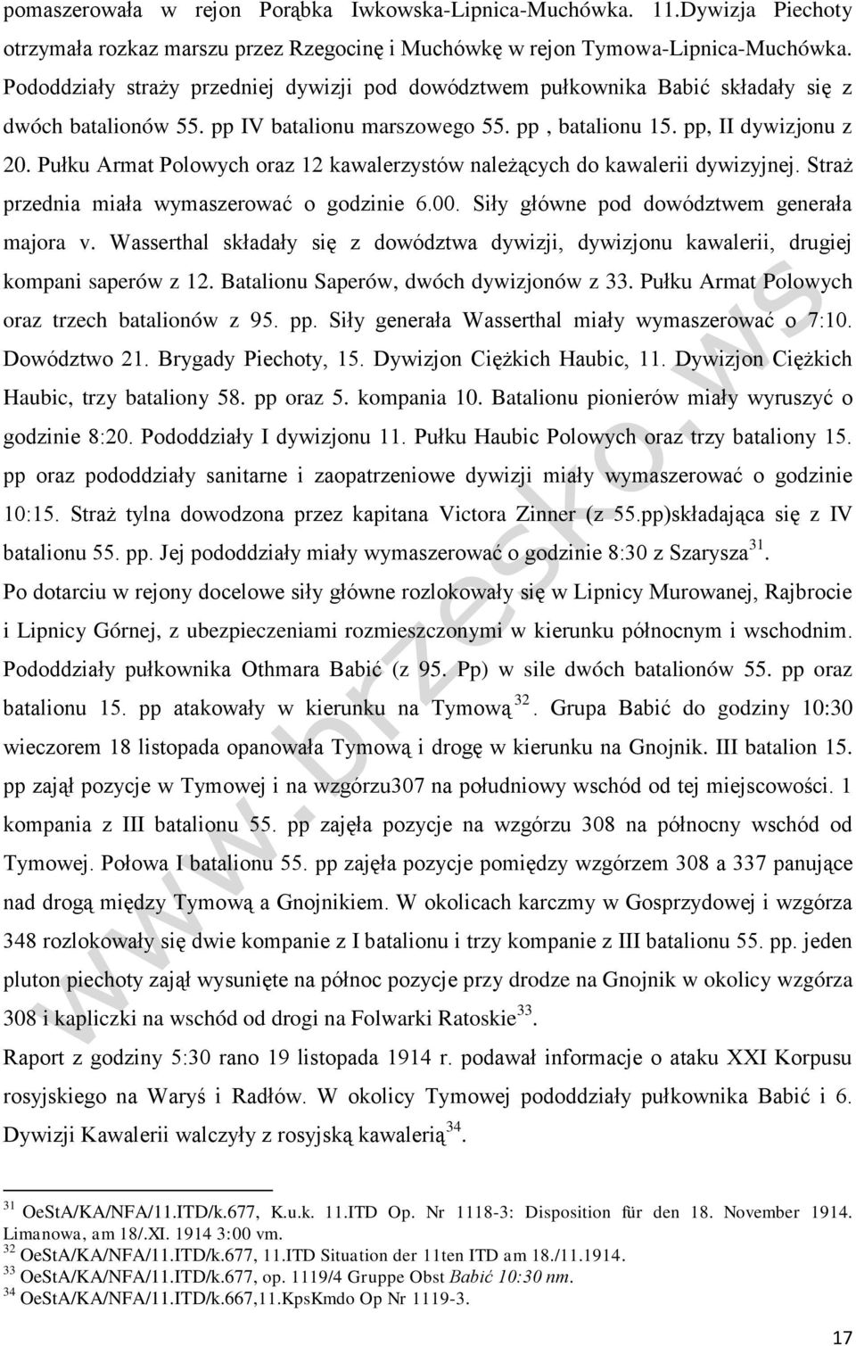 Pułku Armat Polowych oraz 12 kawalerzystów należących do kawalerii dywizyjnej. Straż przednia miała wymaszerować o godzinie 6.00. Siły główne pod dowództwem generała majora v.