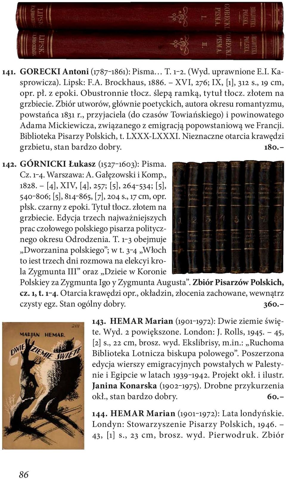 , przyjaciela (do czasów Towiańskiego) i powinowatego Adama Mickiewicza, związanego z emigracją popowstaniową we Francji. Biblioteka Pisarzy Polskich, t. LXXX-LXXXI.