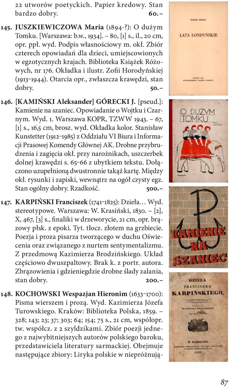 , zwłaszcza krawędzi, stan dobry. 50. 146. [KAMIŃSKI Aleksander] GÓRECKI J. [pseud.]: Kamienie na szaniec. Opowiadanie o Wojtku i Czarnym. Wyd. 1. Warszawa KOPR, TZWW 1943. 67, [1] s., 16,5 cm, brosz.