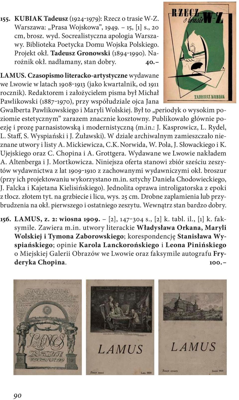 Redaktorem i założycielem pisma był Michał Pawlikowski (1887 1970), przy współudziale ojca Jana Gwalberta Pawlikowskiego i Maryli Wolskiej.