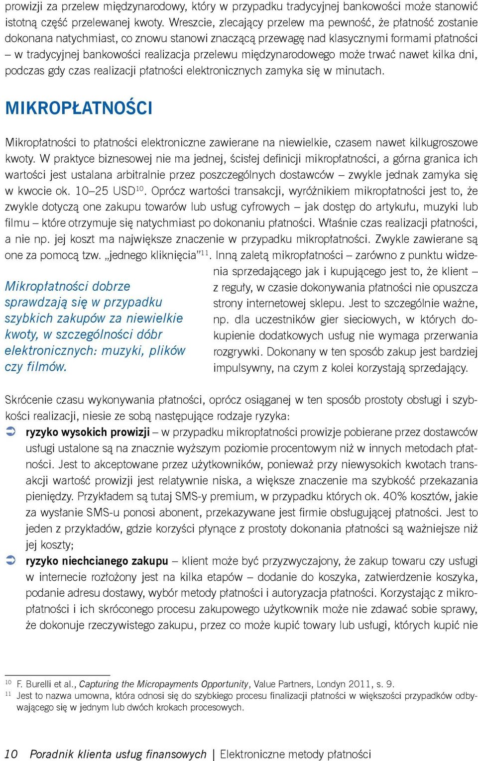 międzynarodowego może trwać nawet kilka dni, podczas gdy czas realizacji płatności elektronicznych zamyka się w minutach.