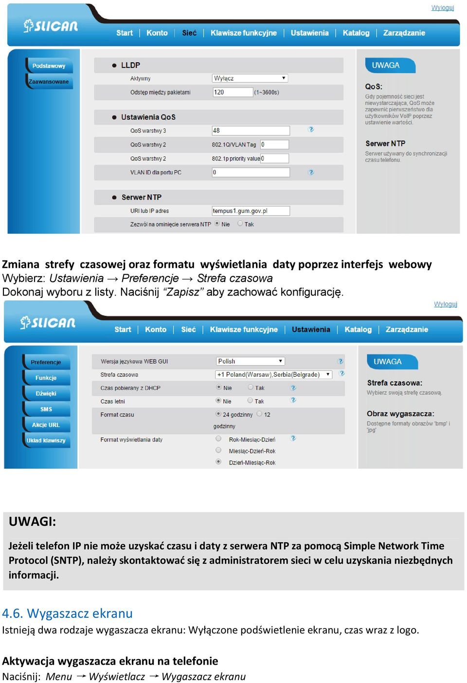 UWAGI: Jeżeli telefon IP nie może uzyskać czasu i daty z serwera NTP za pomocą Simple Network Time Protocol (SNTP), należy skontaktować się z