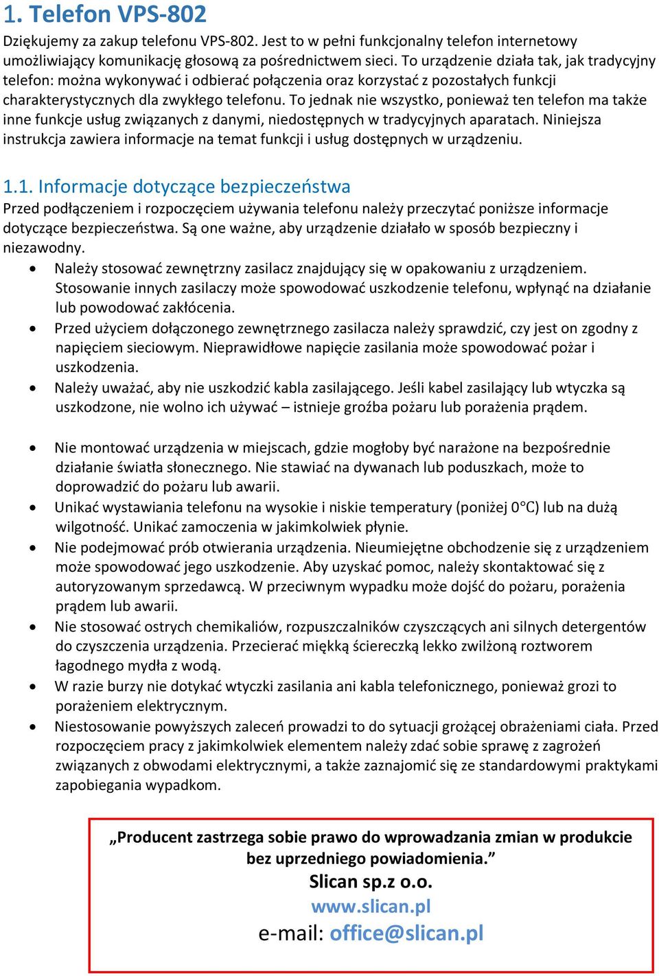 To jednak nie wszystko, ponieważ ten telefon ma także inne funkcje usług związanych z danymi, niedostępnych w tradycyjnych aparatach.