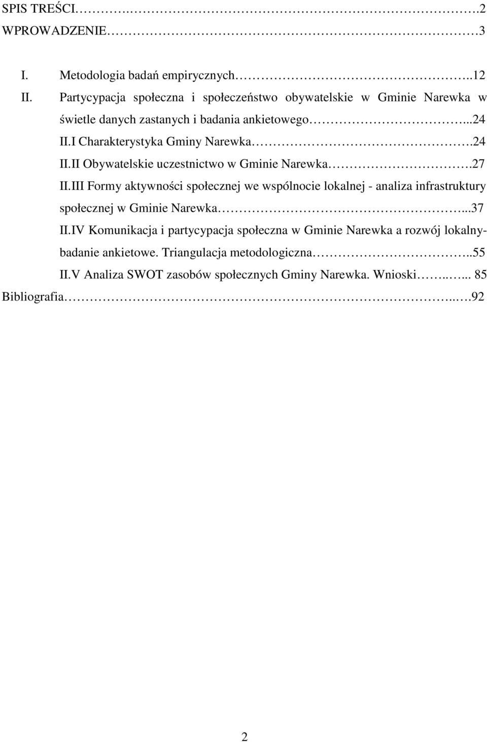 I Charakterystyka Gminy Narewka.24 II.II Obywatelskie uczestnictwo w Gminie Narewka.27 II.