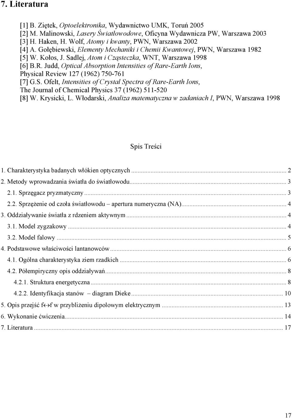 Judd, Optical Absorption Intensities of Rare-Earth Ions, Physical Review 17 (196) 750-761 [7] G.S.