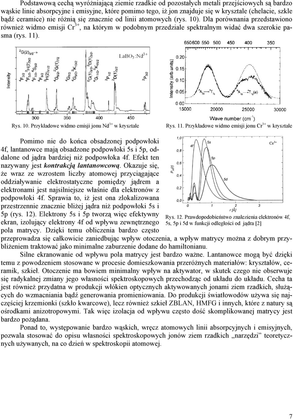 11). Rys. 10. Przykładowe widmo emisji jonu Nd 3+ w krysztale Rys. 11.