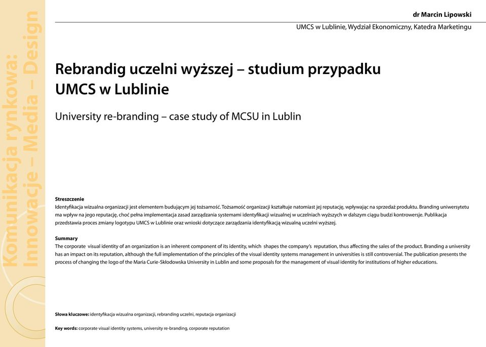 Branding uniwersytetu ma wpływ na jego reputację, choć pełna implementacja zasad zarządzania systemami identyfikacji wizualnej w uczelniach wyższych w dalszym ciągu budzi kontrowersje.