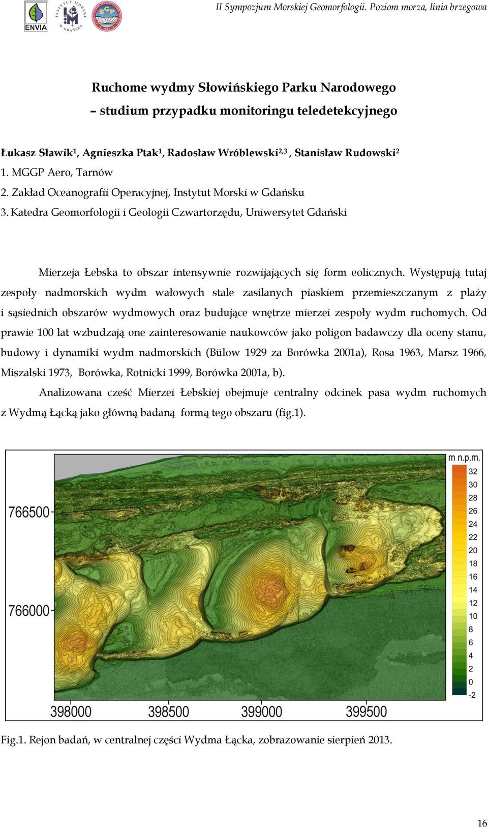 Katedra Geomorfologii i Geologii Czwartorzędu, Uniwersytet Gdański Mierzeja Łebska to obszar intensywnie rozwijających się form eolicznych.