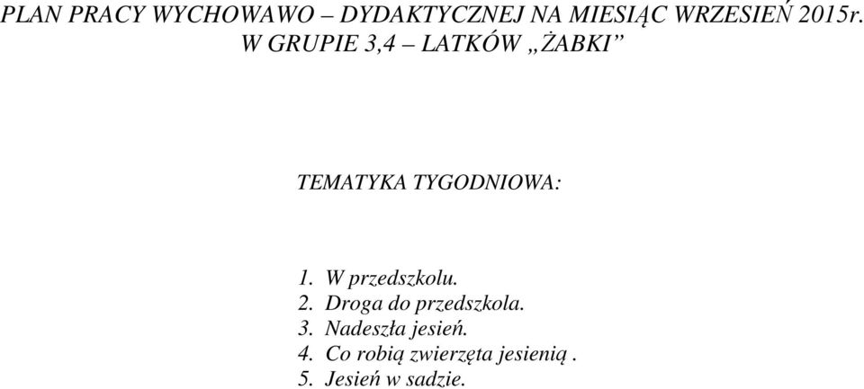 przedszkolu. 2. Droga do przedszkola. 3.