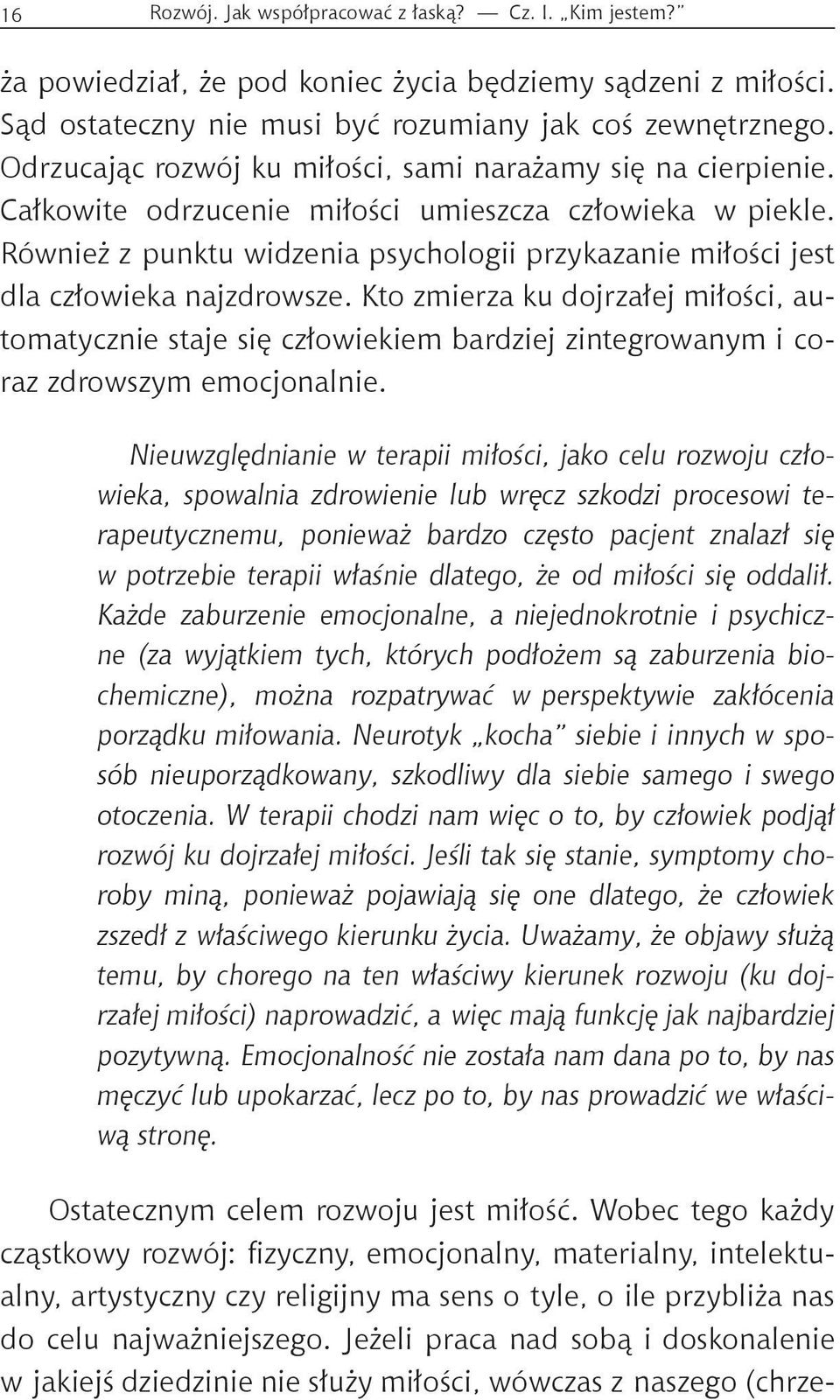 Również z punktu widzenia psychologii przykazanie miłości jest dla człowieka najzdrowsze.