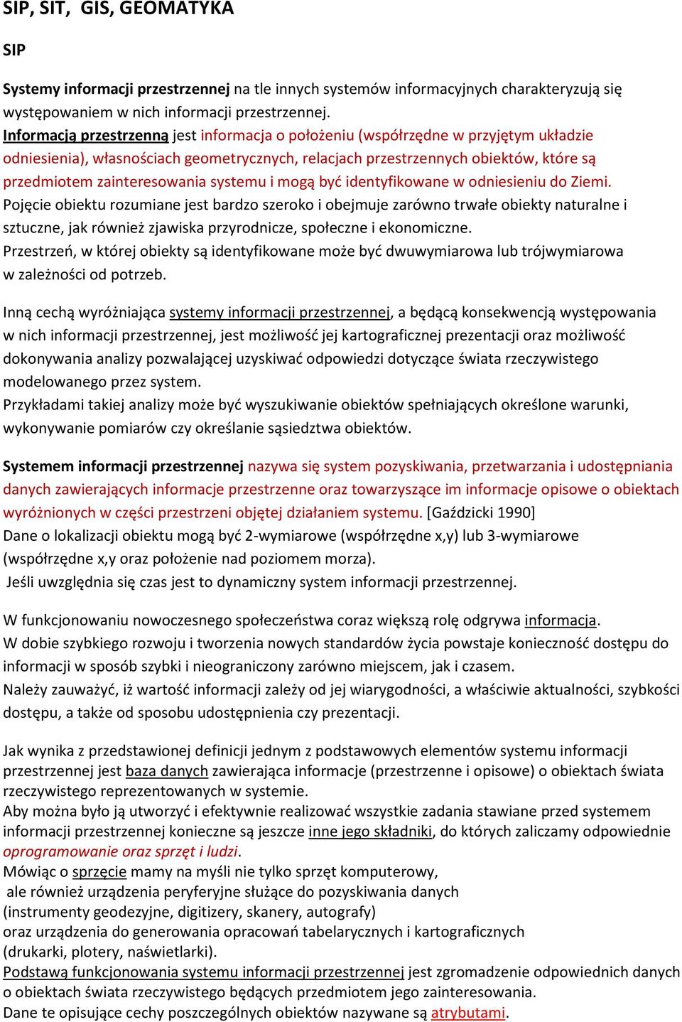 zainteresowania systemu i mogą być identyfikowane w odniesieniu do Ziemi.