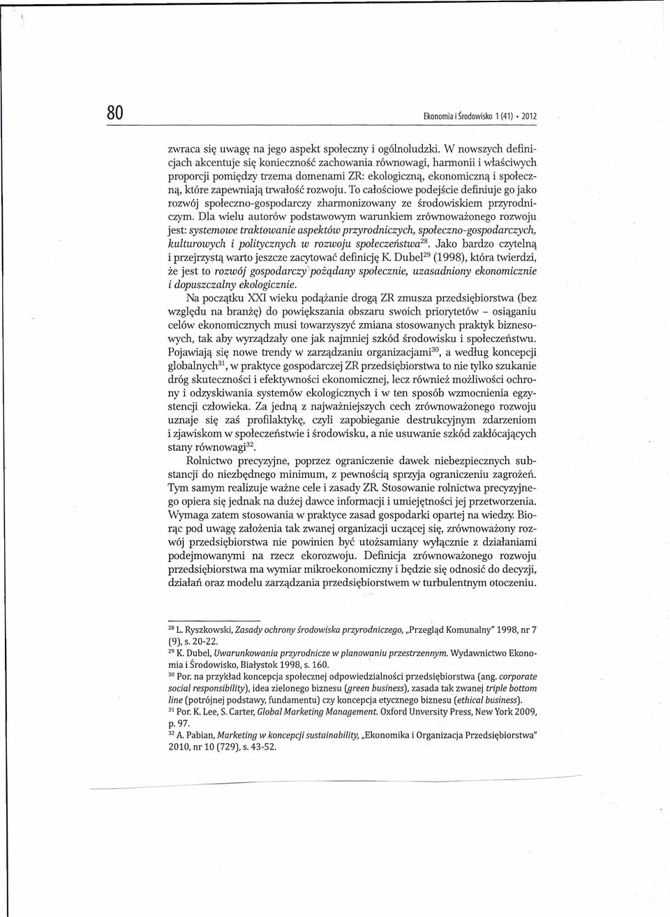 rozwoju. To całościowe podejście definiuje go jako rozwój społeczno-gospodarczy zharmonizowany ze środowiskiem przyrodniczym.