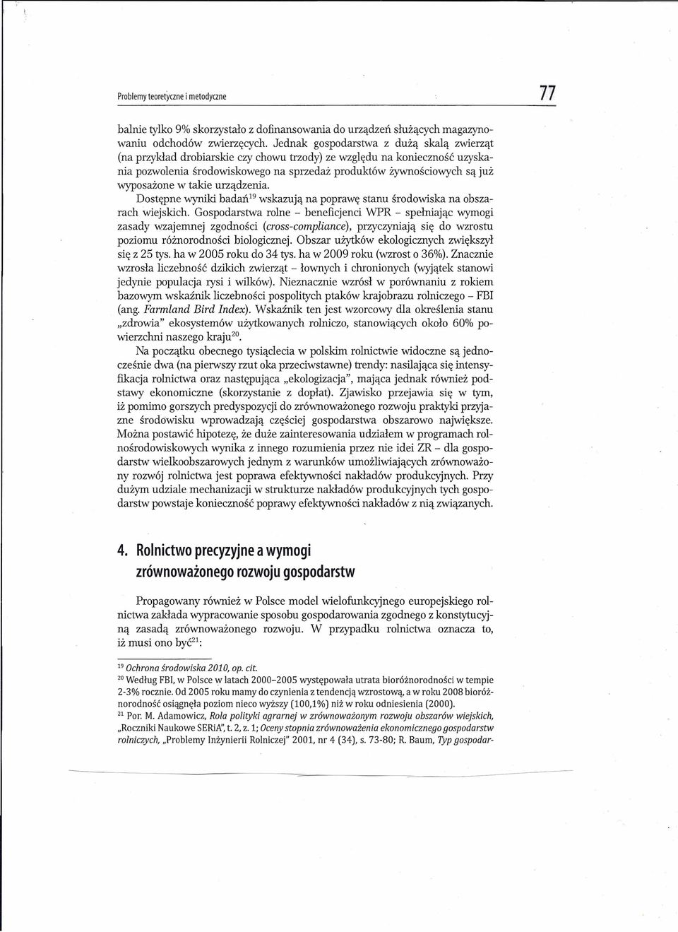 wyposażone w takie urządzenia. Dostępne wyniki badań'? wskazują na poprawę stanu środowiska na obszarach wiejskich.