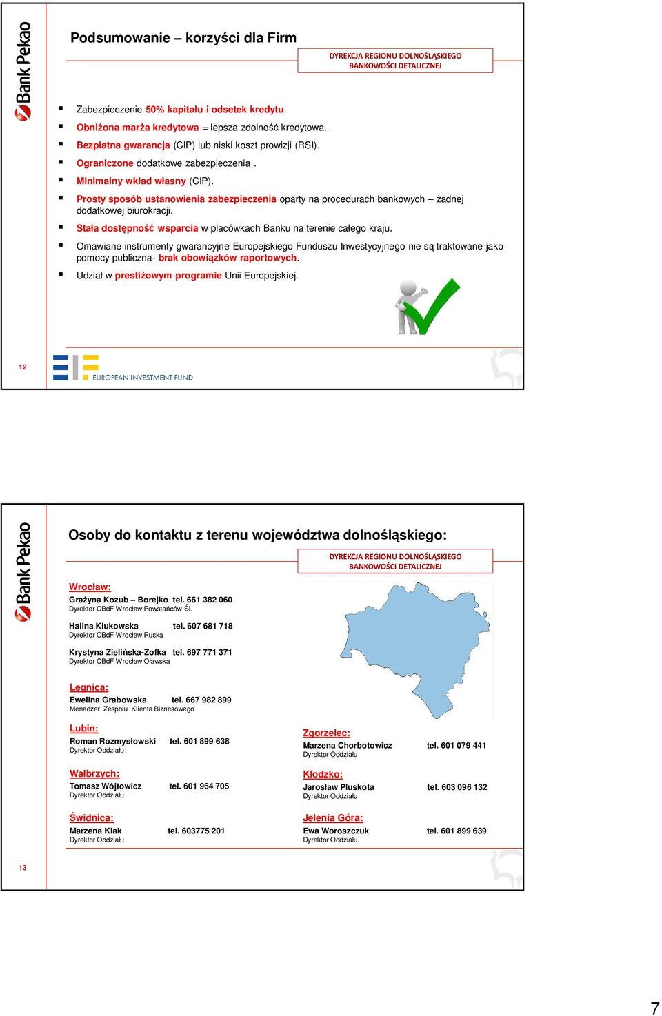 Stała dostępność wsparcia w placówkach Banku na terenie całego kraju.