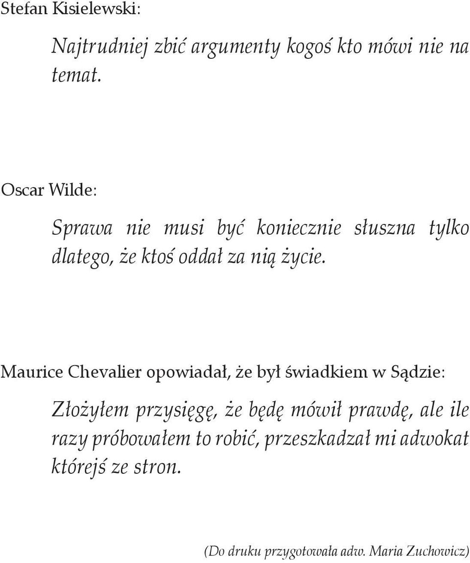 Maurice Chevalier opowiadał, że był świadkiem w Sądzie: Złożyłem przysięgę, że będę mówił prawdę,