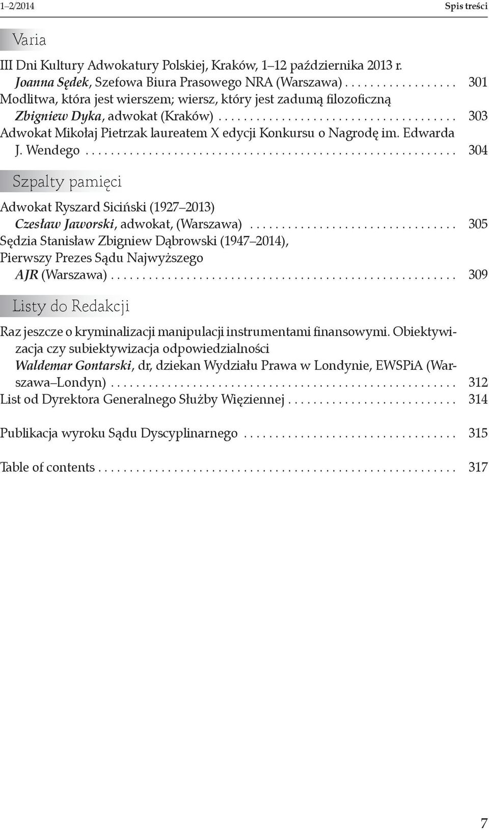 Edwarda J. Wendego........................................................... 304 Szpalty pamięci Adwokat Ryszard Siciński (1927 2013) Czesław Jaworski, adwokat, (Warszawa).