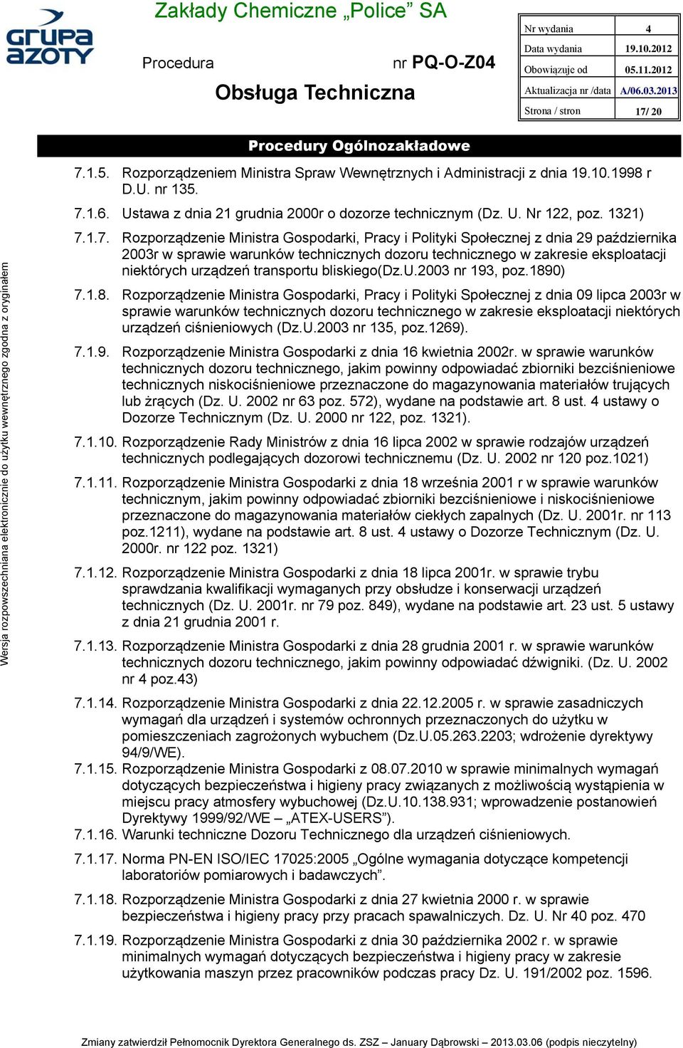 1.7. Rozporządzenie Ministra Gospodarki, Pracy i Polityki Społecznej z dnia 29 października 2003r w sprawie warunków technicznych dozoru technicznego w zakresie eksploatacji niektórych urządzeń