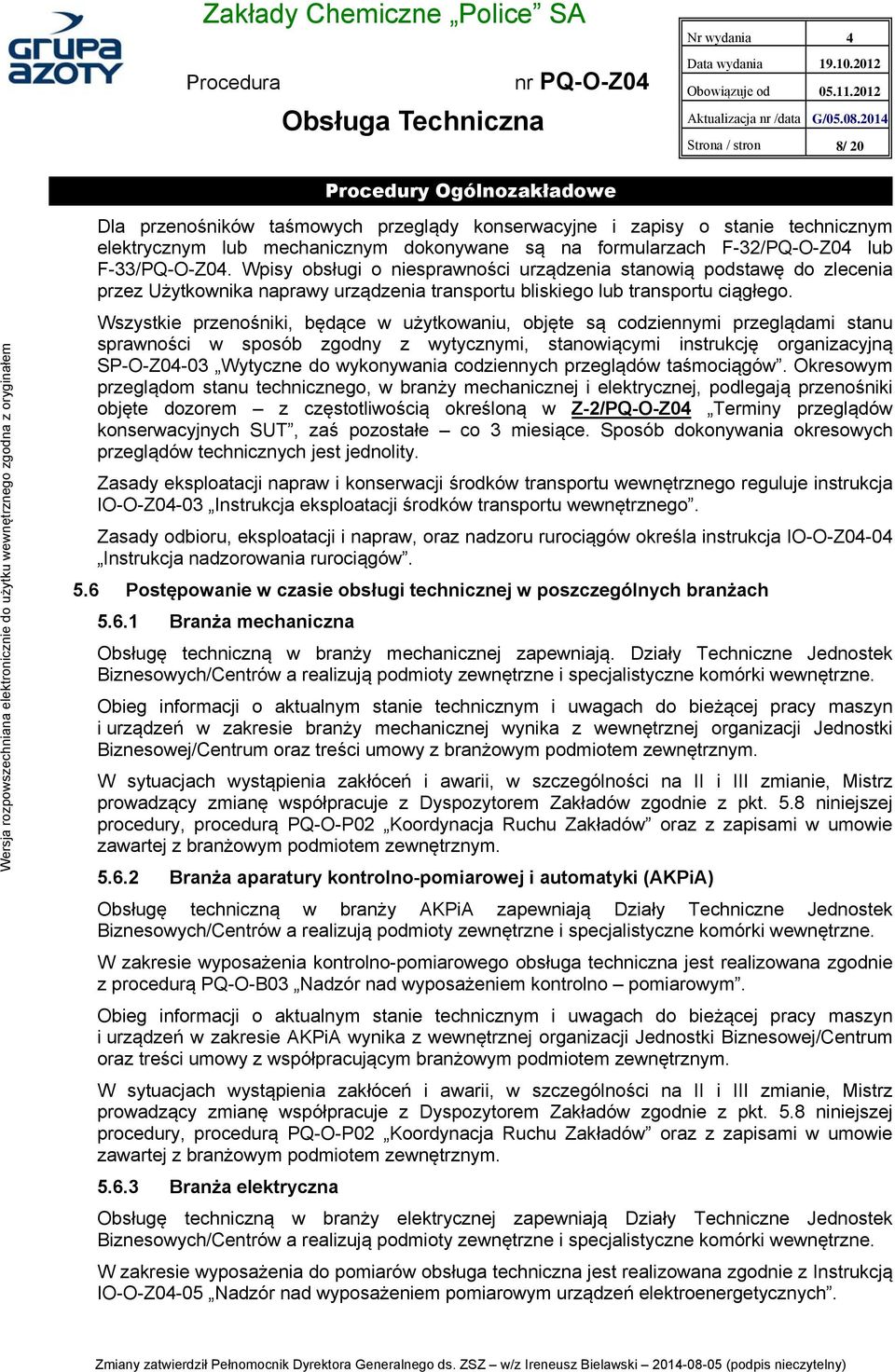 Wpisy obsługi o niesprawności urządzenia stanowią podstawę do zlecenia przez Użytkownika naprawy urządzenia transportu bliskiego lub transportu ciągłego.