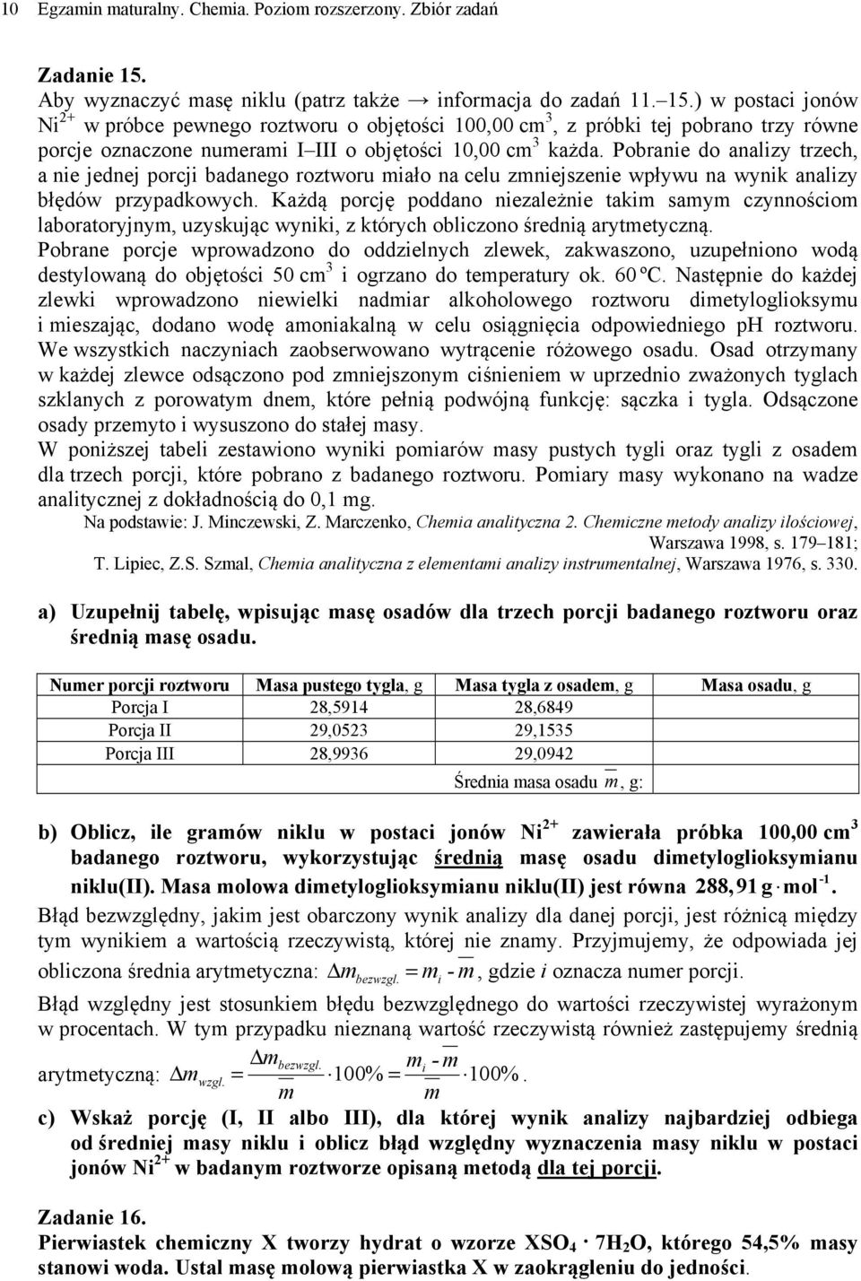 ) w postaci jonów Ni 2+ w próbce pewnego roztworu o objętości 100,00 cm, z próbki tej pobrano trzy równe porcje oznaczone numerami I III o objętości 10,00 cm każda.