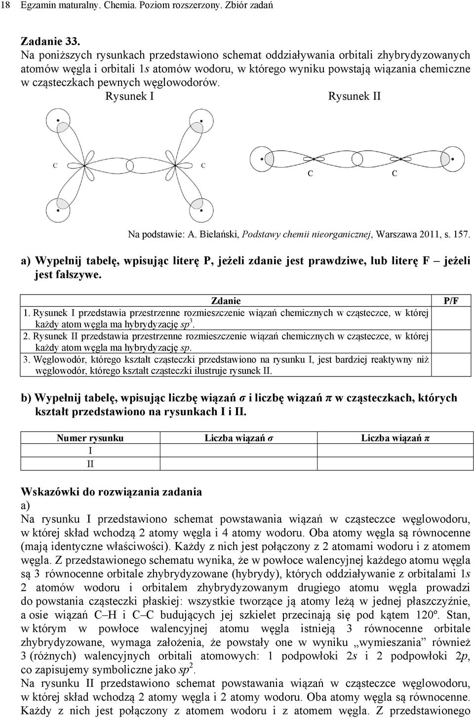 węglowodorów. Rysunek I Rysunek II C C Na podstawie: A. Bielański, Podstawy chemii nieorganicznej, Warszawa 2011, s. 157.