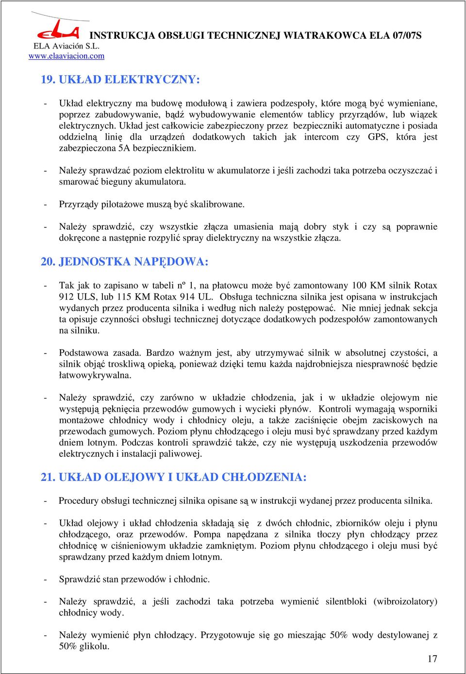 Układ jest całkowicie zabezpieczony przez bezpieczniki automatyczne i posiada oddzielną linię dla urządzeń dodatkowych takich jak intercom czy GPS, która jest zabezpieczona 5A bezpiecznikiem.