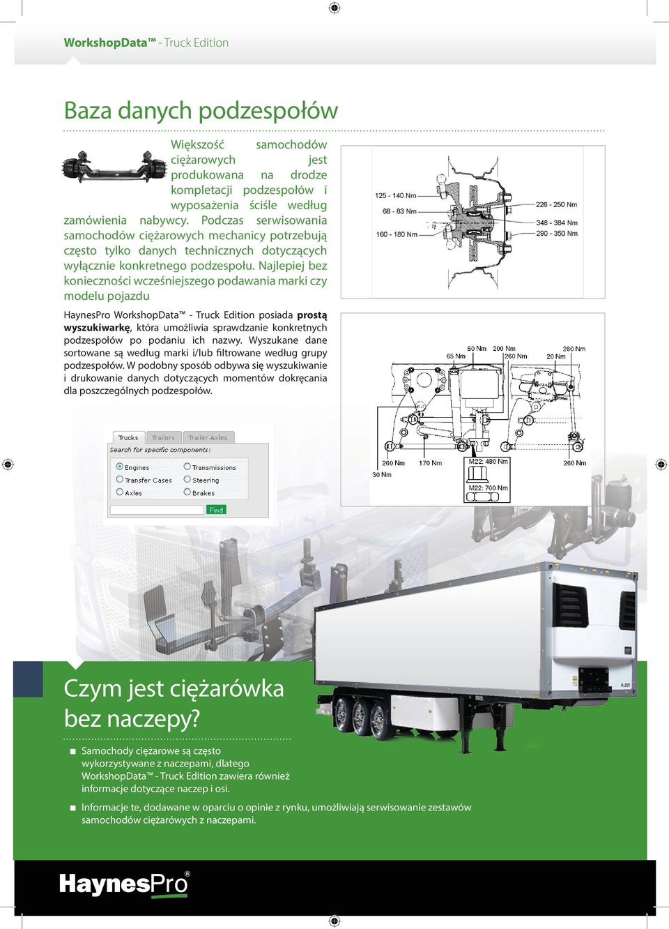 Najlepiej bez konieczności wcześniejszego podawania marki czy modelu pojazdu HaynesPro WorkshopData - Truck Edition posiada prostą wyszukiwarkę, która umożliwia sprawdzanie konkretnych podzespołów po