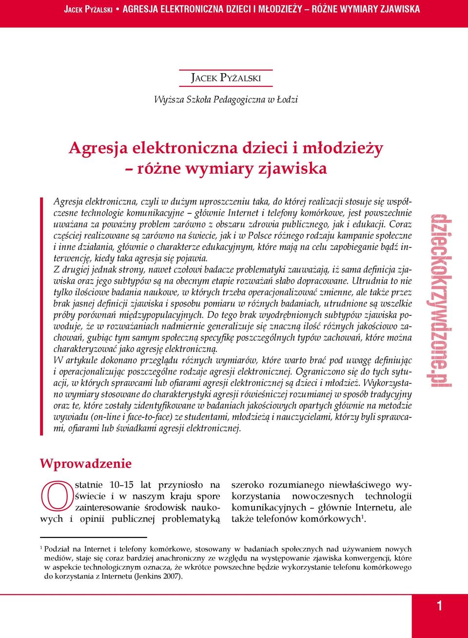 Coraz częściej realizowane są zarówno na świecie, jak i w Polsce różnego rodzaju kampanie społeczne i inne działania, głównie o charakterze edukacyjnym, które mają na celu zapobieganie bądź