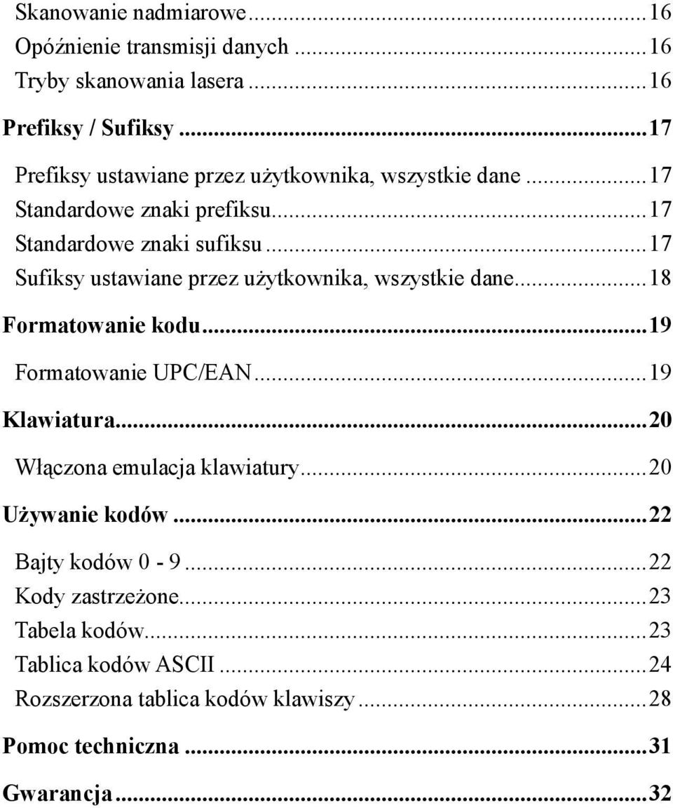 .. 17 Sufiksy ustawiane przez użytkownika, wszystkie dane... 18 Formatowanie kodu... 19 Formatowanie UPC/EAN... 19 Klawiatura.