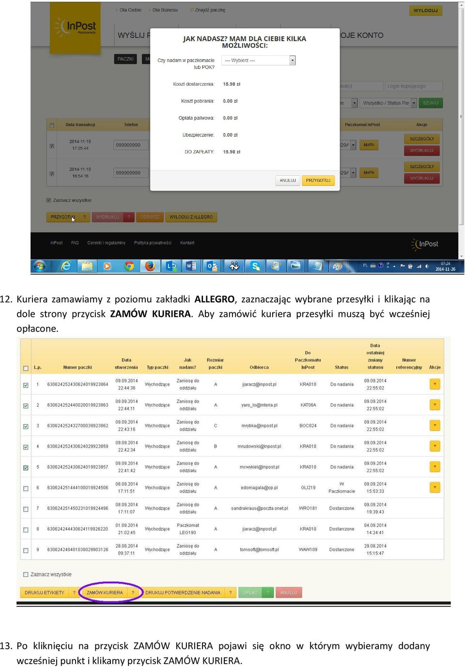 Aby zamówić kuriera przesyłki muszą być wcześniej opłacone. 13.