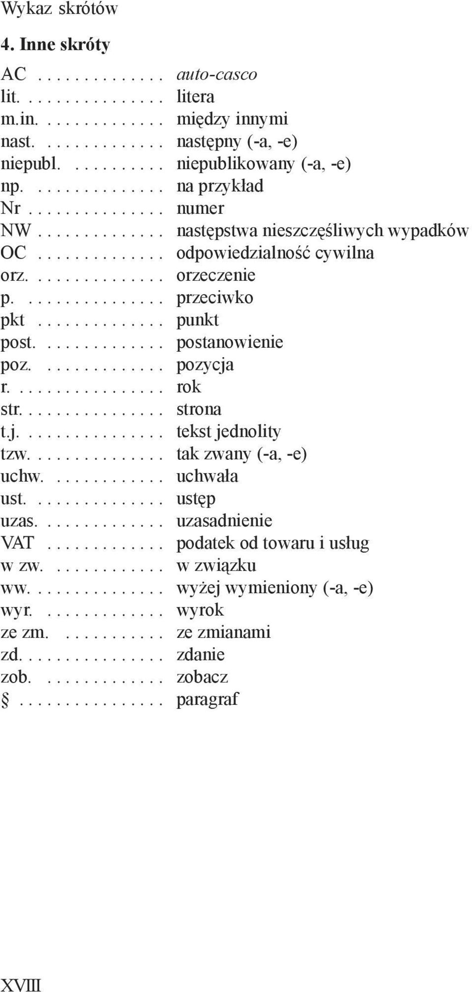 ............. punkt post.............. postanowienie poz.............. pozycja r................. rok str................ strona t.j................ tekst jednolity tzw............... tak zwany (-a, -e) uchw.