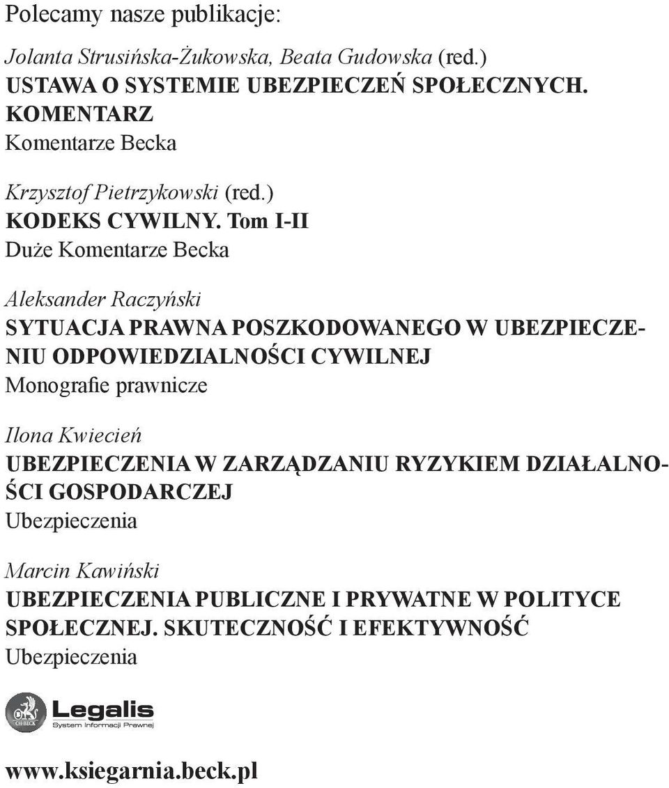 Tom I-II Duże Komentarze Becka Aleksander Raczyński SYTUACJA PRAWNA POSZKODOWANEGO W UBEZPIECZE- NIU ODPOWIEDZIALNOŚCI CYWILNEJ Monografie