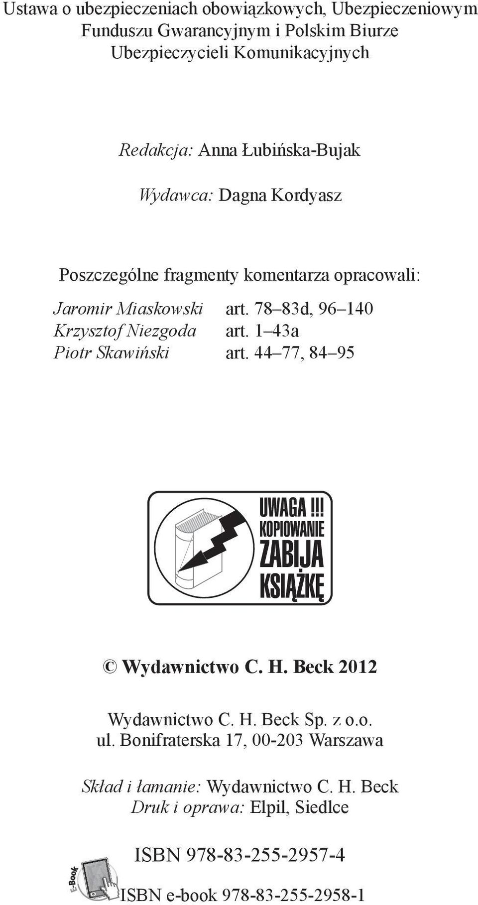 78 83d, 96 140 Krzysztof Niezgoda art. 1 43a Piotr Skawiński art. 44 77, 84 95 Wydawnictwo C. H. Beck 2012 Wydawnictwo C. H. Beck Sp. z o.