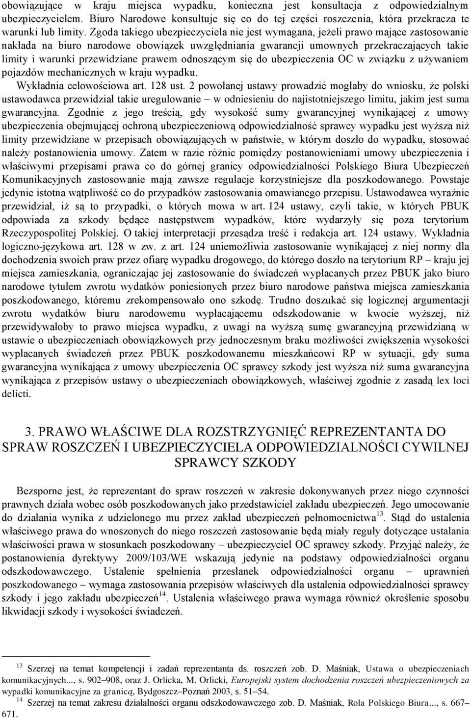 przewidziane prawem odnoszącym się do ubezpieczenia OC w związku z używaniem pojazdów mechanicznych w kraju wypadku. Wykładnia celowościowa art. 128 ust.