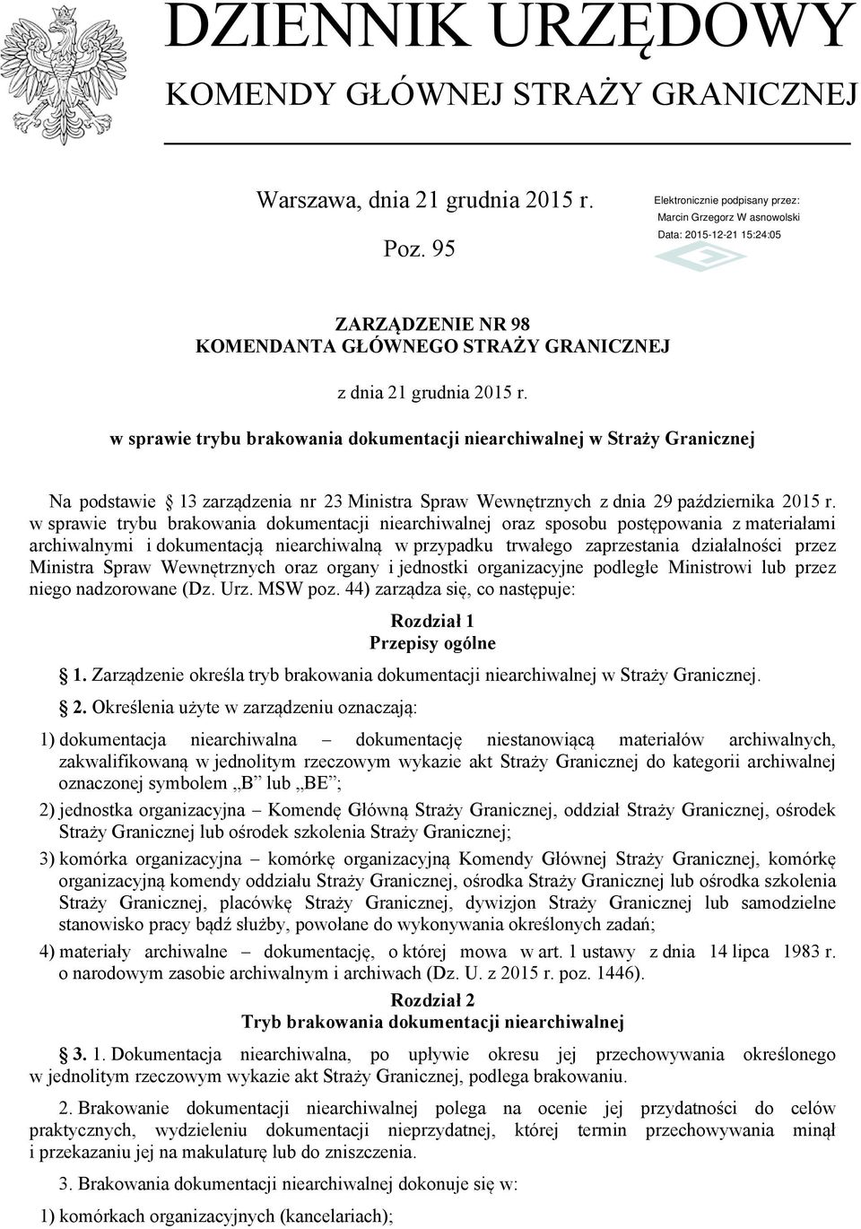 w sprawie trybu brakowania dokumentacji niearchiwalnej oraz sposobu postępowania z materiałami archiwalnymi i dokumentacją niearchiwalną w przypadku trwałego zaprzestania działalności przez Ministra