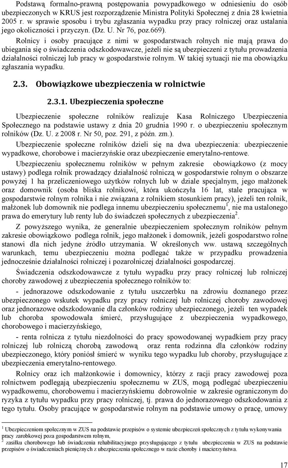 Rolnicy i osoby pracujące z nimi w gospodarstwach rolnych nie mają prawa do ubiegania się o świadczenia odszkodowawcze, jeżeli nie są ubezpieczeni z tytułu prowadzenia działalności rolniczej lub