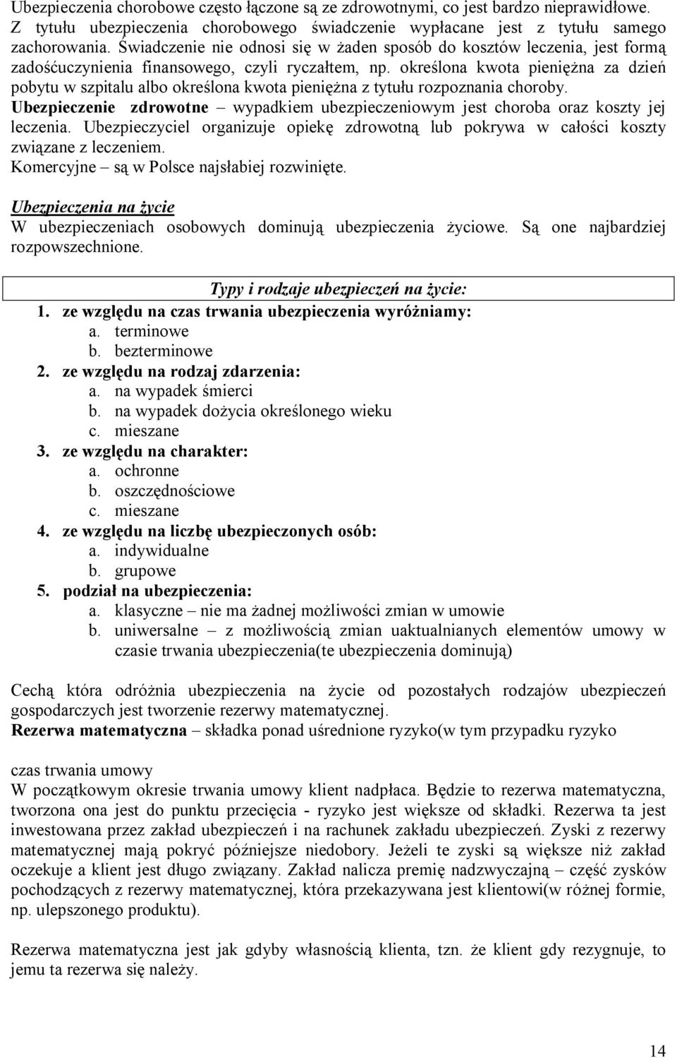 określona kwota pieniężna za dzień pobytu w szpitalu albo określona kwota pieniężna z tytułu rozpoznania choroby.