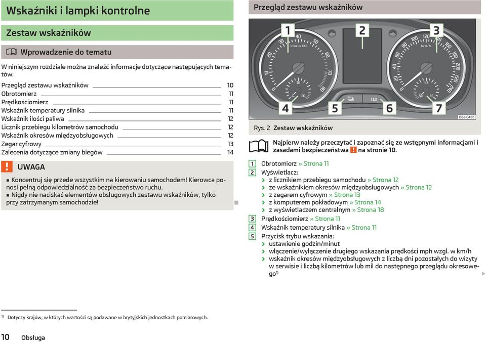 13 Zalecenia dotyczące zmiany biegów 14 UWAGA Koncentruj się przede wszystkim na kierowaniu samochodem! Kierowca ponosi pełną odpowiedzialność za bezpieczeństwo ruchu.