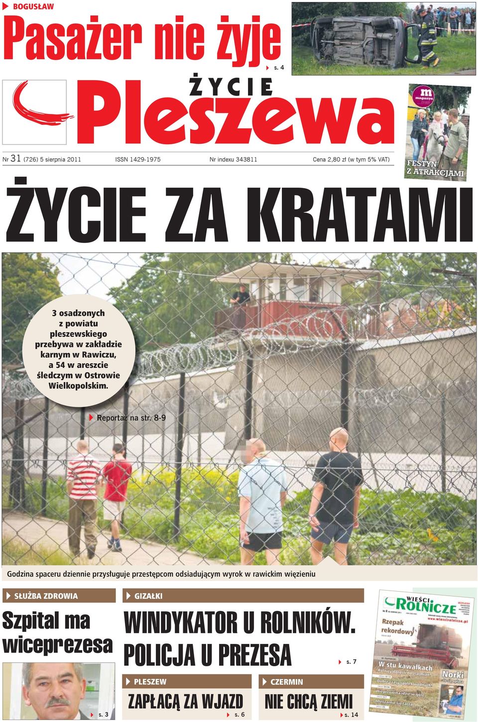 pleszewskiego przebywa w zakładzie karnym w Rawiczu, a 54 w areszcie śledczym w Ostrowie Wielkopolskim. Reportaż na str. 8-9 fot.