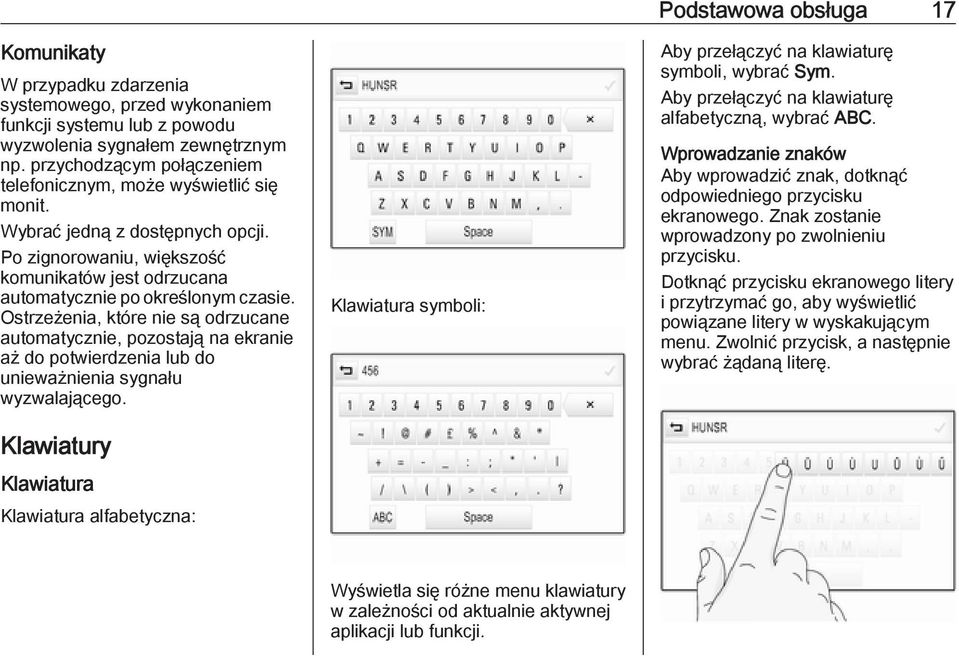 Ostrzeżenia, które nie są odrzucane automatycznie, pozostają na ekranie aż do potwierdzenia lub do unieważnienia sygnału wyzwalającego.