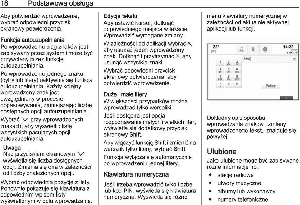 Po wprowadzeniu jednego znaku (cyfry lub litery) uaktywnia się funkcja autouzupełniania.