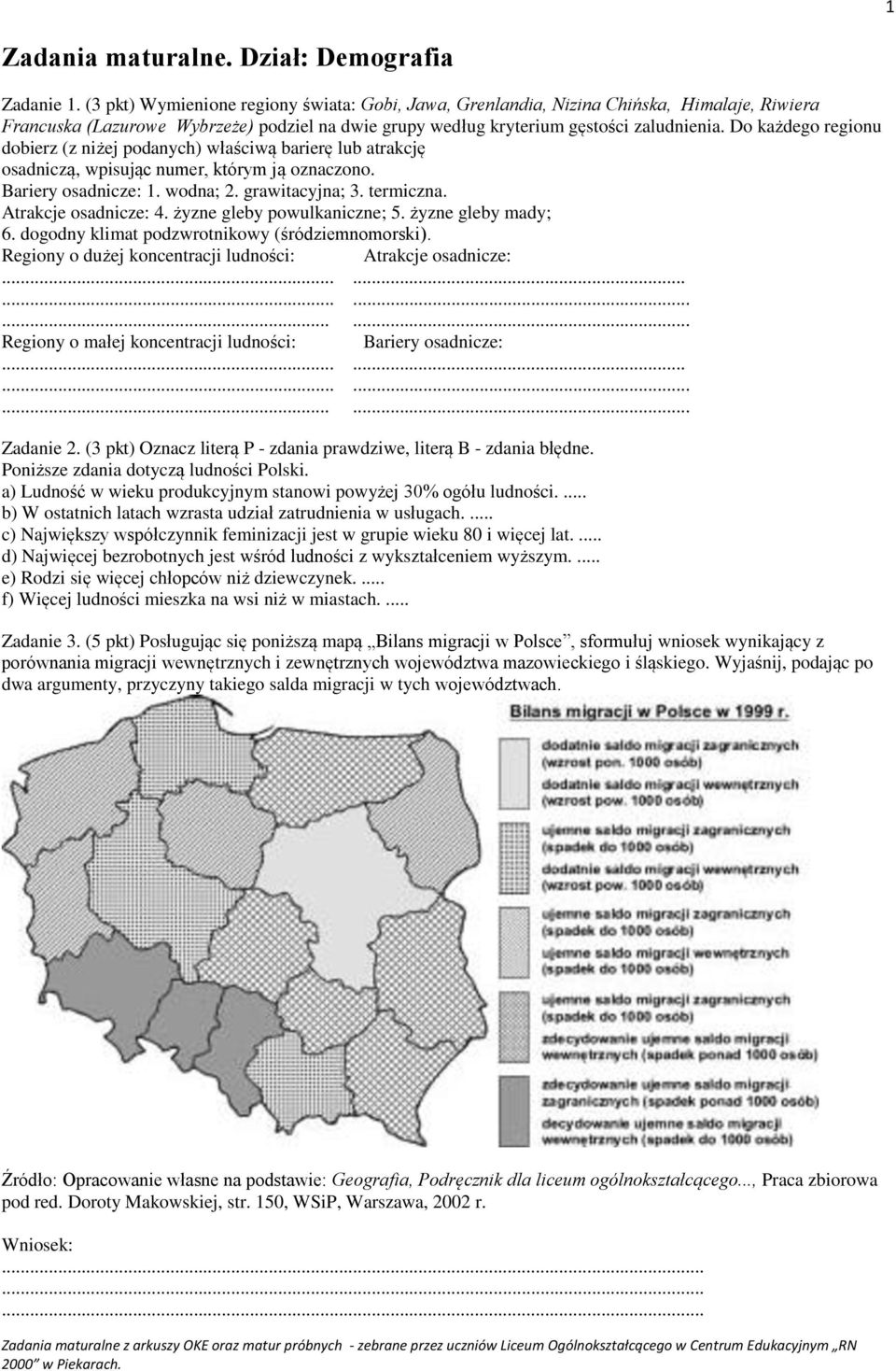 Do każdego regionu dobierz (z niżej podanych) właściwą barierę lub atrakcję osadniczą, wpisując numer, którym ją oznaczono. Bariery osadnicze: 1. wodna; 2. grawitacyjna; 3. termiczna.