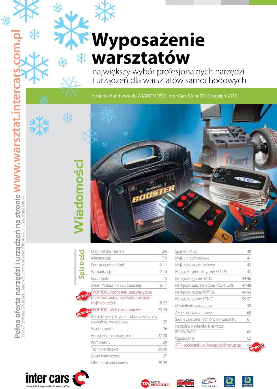 Testery 2-6 Klimatyzacja 7-9 Pomiar geometrii kół 10-11 Wulkanizacja 12-14 Podnośniki 15 EVERT Podnośniki i wulkanizacja 16-17 Podnośniki specjalistyczne, punktowe, prasy, rozpieraki, piaskarki,