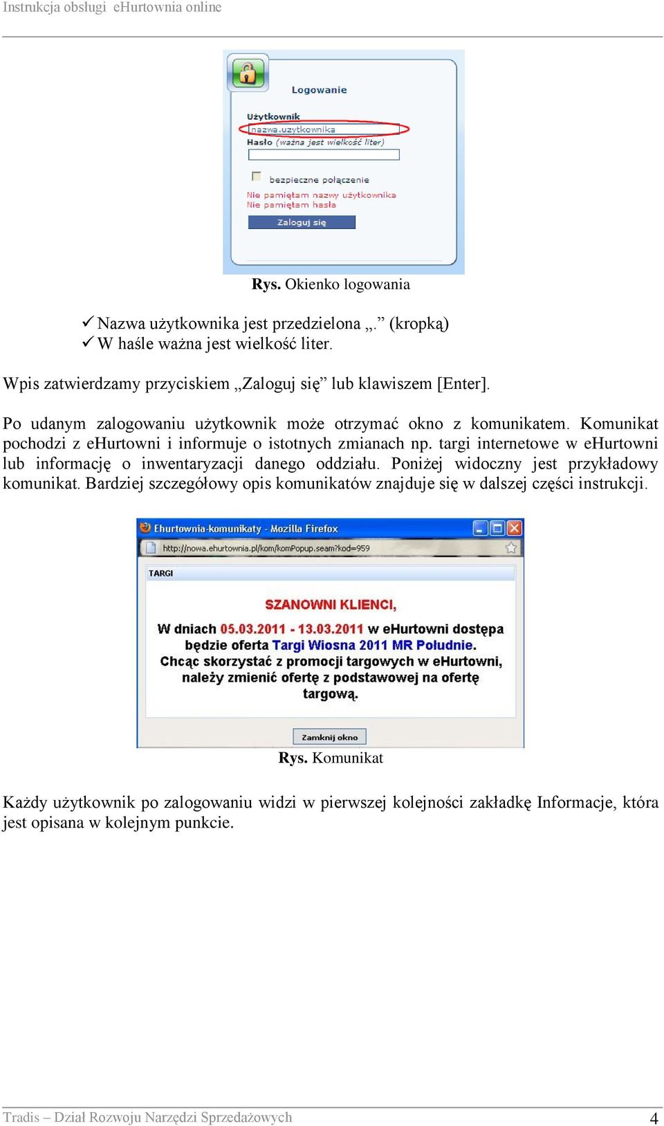 targi internetowe w ehurtowni lub informację o inwentaryzacji danego oddziału. Poniżej widoczny jest przykładowy komunikat.