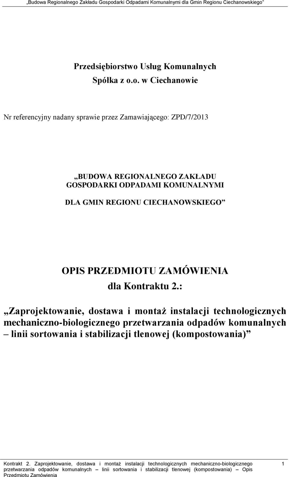 ZPD/7/2013 BUDOWA REGIONALNEGO ZAKŁADU GOSPODARKI ODPADAMI KOMUNALNYMI DLA GMIN REGIONU CIECHANOWSKIEGO OPIS