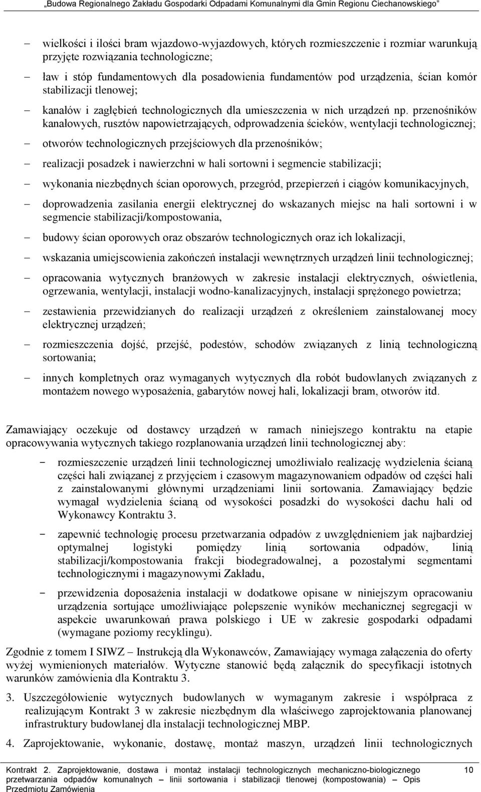 przenośników kanałowych, rusztów napowietrzających, odprowadzenia ścieków, wentylacji technologicznej; otworów technologicznych przejściowych dla przenośników; realizacji posadzek i nawierzchni w