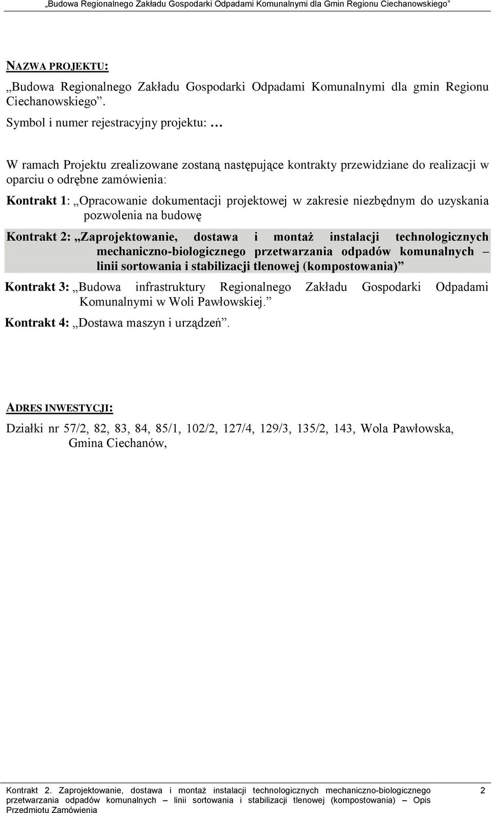 projektowej w zakresie niezbędnym do uzyskania pozwolenia na budowę Kontrakt 2: Zaprojektowanie, dostawa i montaż instalacji technologicznych mechaniczno-biologicznego przetwarzania odpadów