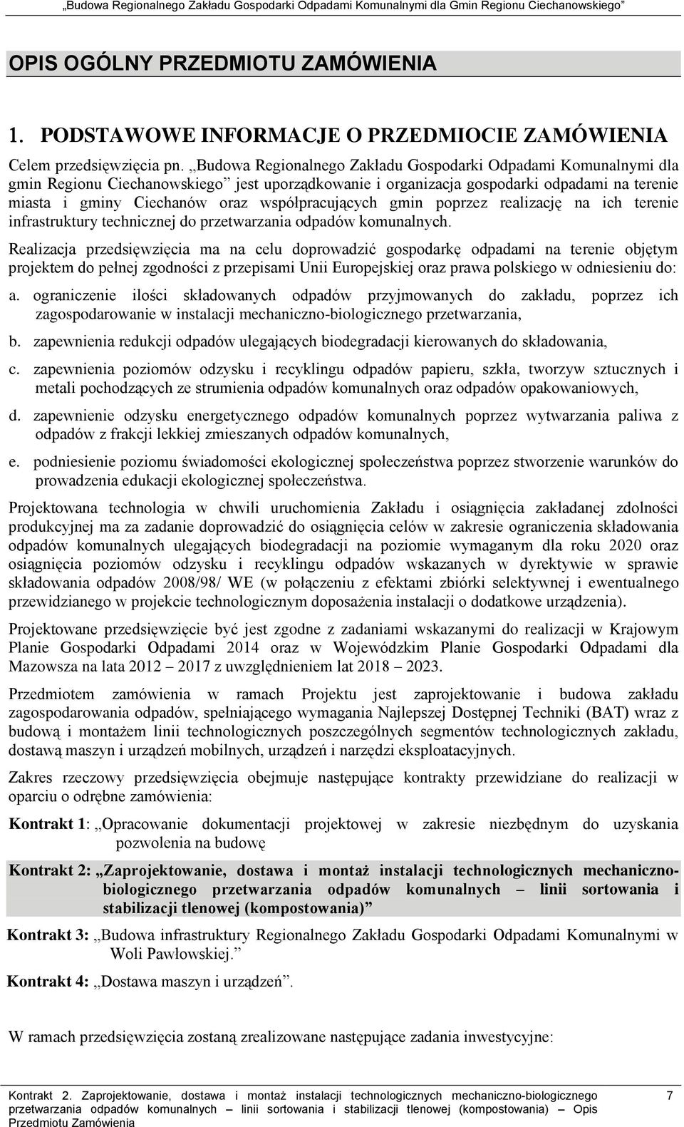 współpracujących gmin poprzez realizację na ich terenie infrastruktury technicznej do przetwarzania odpadów komunalnych.