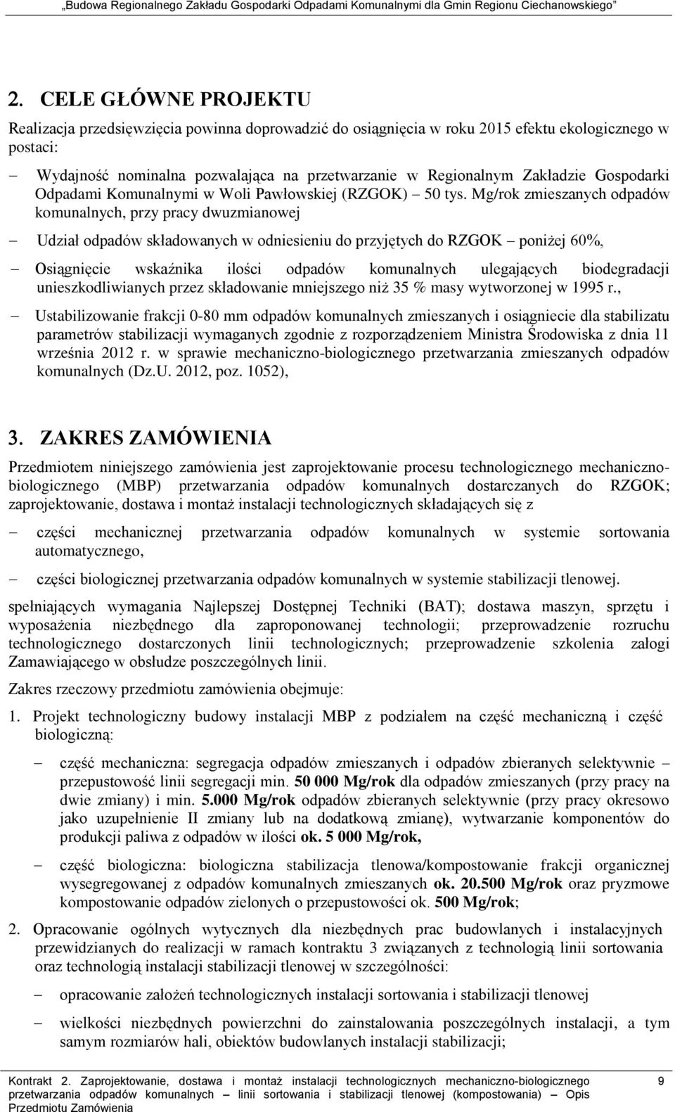 Mg/rok zmieszanych odpadów komunalnych, przy pracy dwuzmianowej Udział odpadów składowanych w odniesieniu do przyjętych do RZGOK poniżej 60%, Osiągnięcie wskaźnika ilości odpadów komunalnych